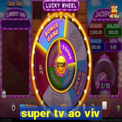 super tv ao viv