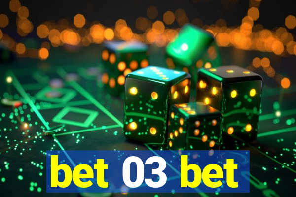 bet 03 bet