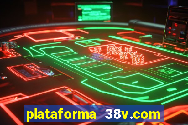 plataforma 38v.com é confiável