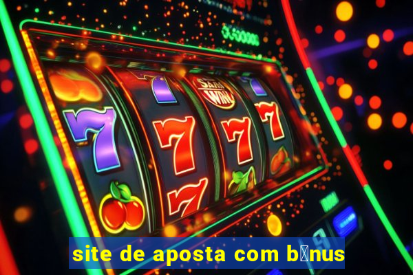 site de aposta com b么nus