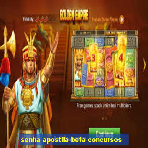 senha apostila beta concursos