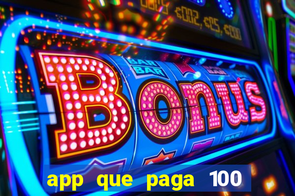 app que paga 100 reais por dia