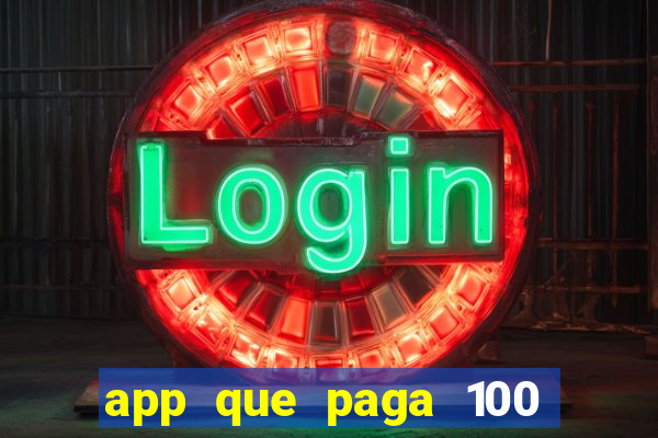 app que paga 100 reais por dia