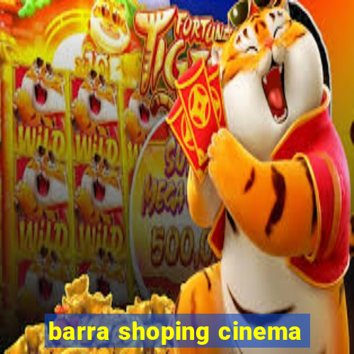 barra shoping cinema