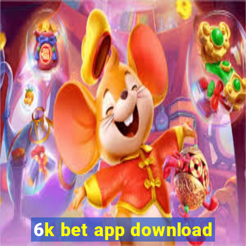 6k bet app download