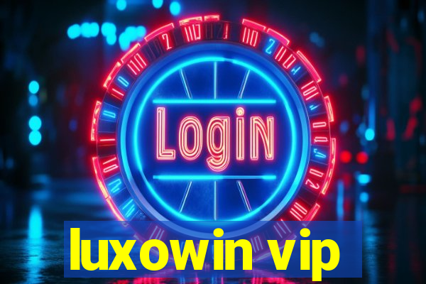 luxowin vip