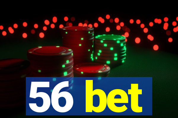 56 bet