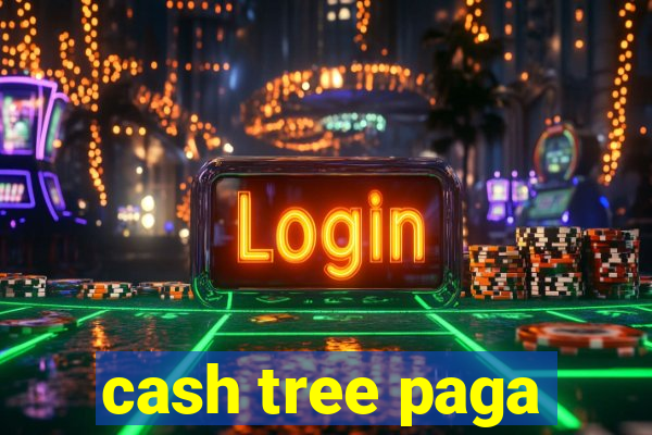 cash tree paga