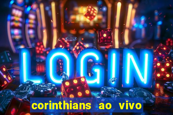 corinthians ao vivo multi canais