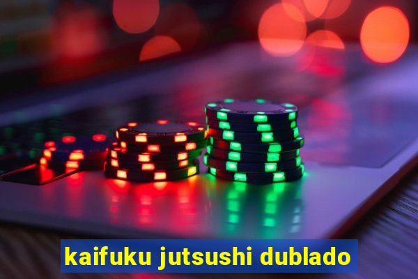 kaifuku jutsushi dublado