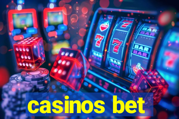 casinos bet