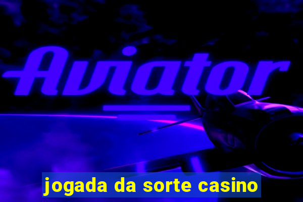 jogada da sorte casino