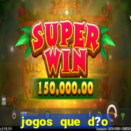 jogos que d?o dinheiro jogando