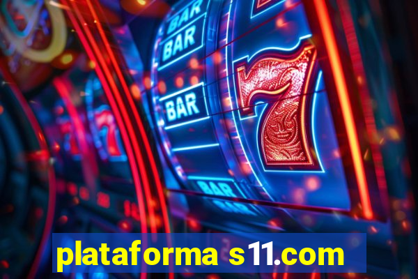 plataforma s11.com