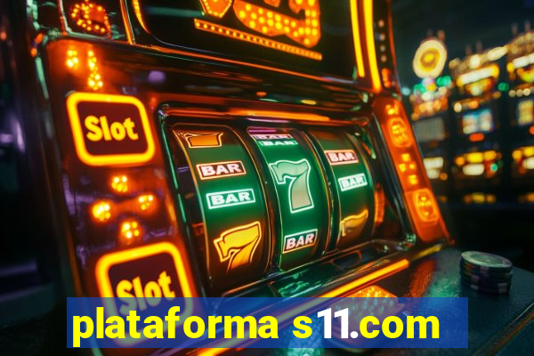 plataforma s11.com