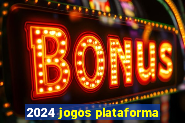 2024 jogos plataforma