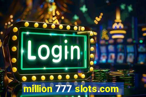 million 777 slots.com