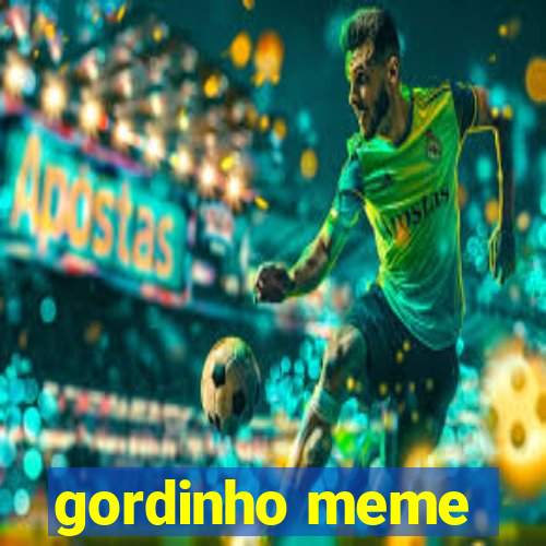 gordinho meme