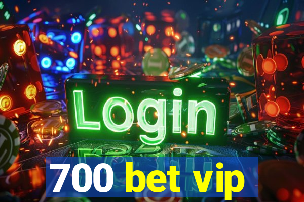 700 bet vip