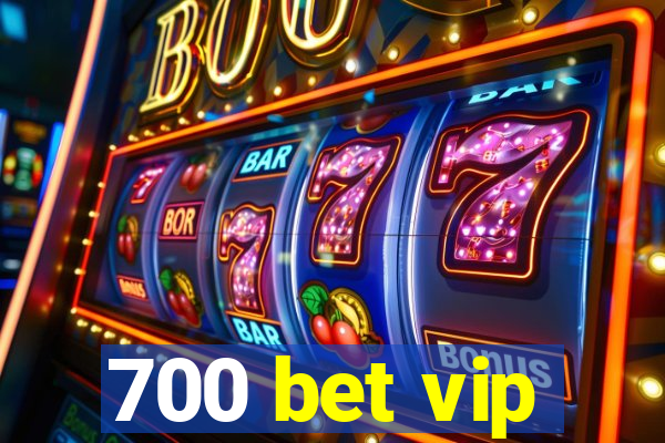 700 bet vip