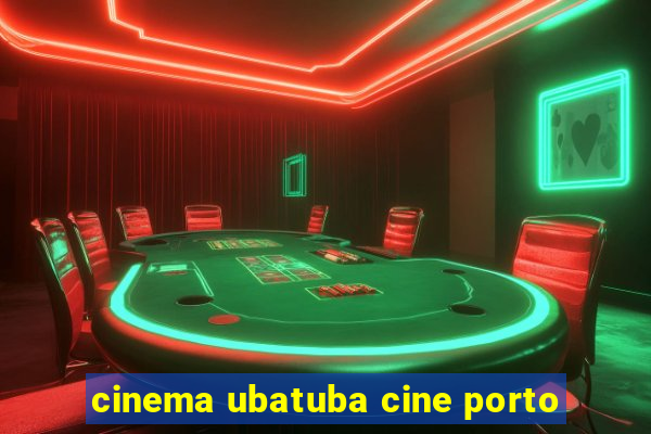 cinema ubatuba cine porto