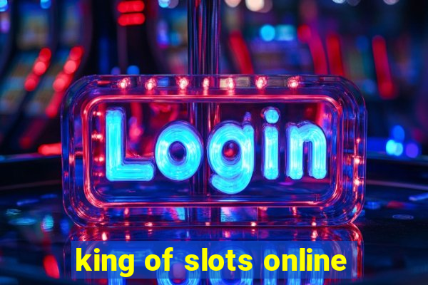 king of slots online