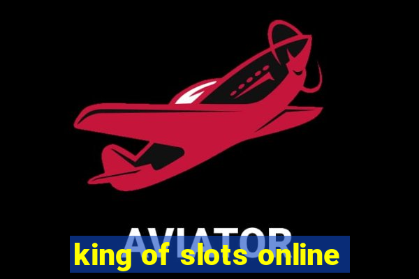 king of slots online