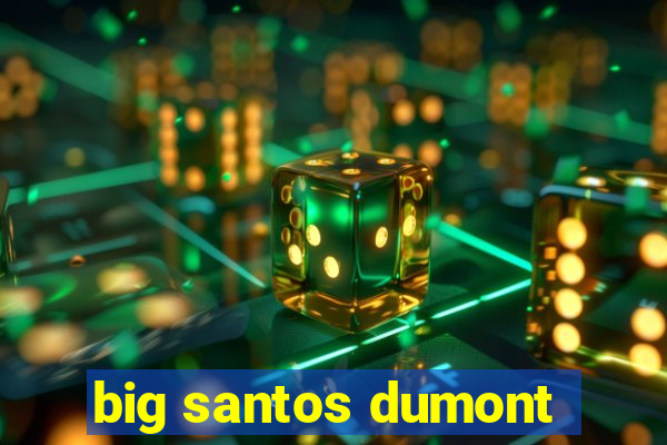 big santos dumont