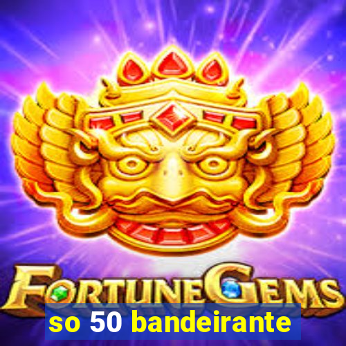 so 50 bandeirante