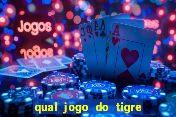 qual jogo do tigre da mais dinheiro