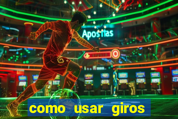 como usar giros grátis bet365