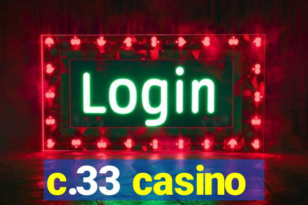 c.33 casino