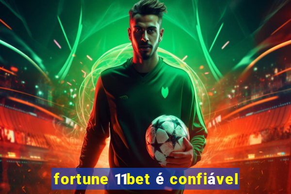 fortune 11bet é confiável