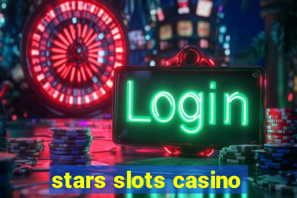 stars slots casino