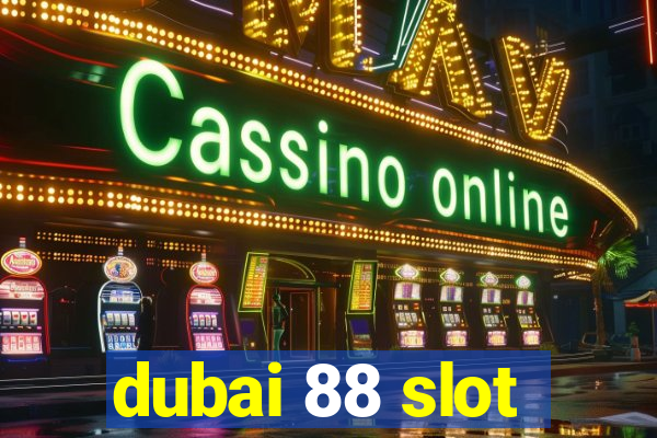 dubai 88 slot