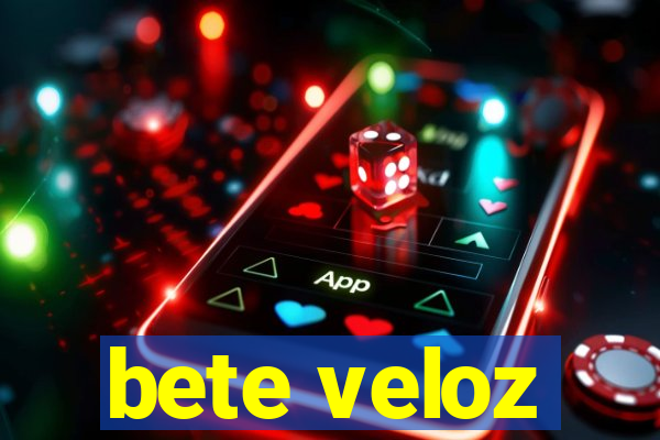 bete veloz