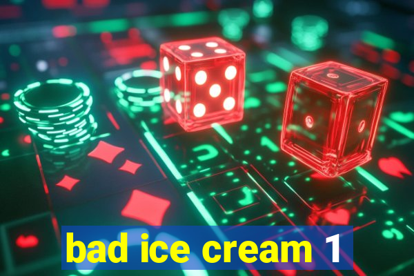 bad ice cream 1