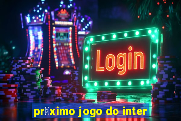 pr贸ximo jogo do inter