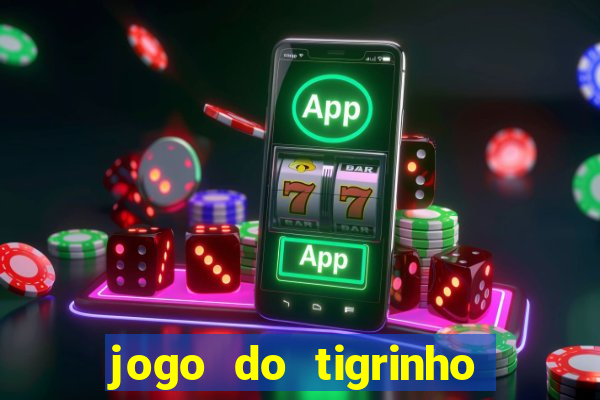 jogo do tigrinho com bonus de cadastro