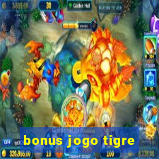 bonus jogo tigre