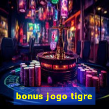 bonus jogo tigre