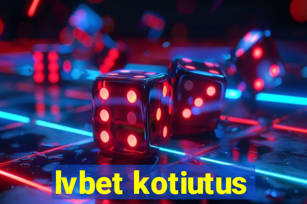 lvbet kotiutus