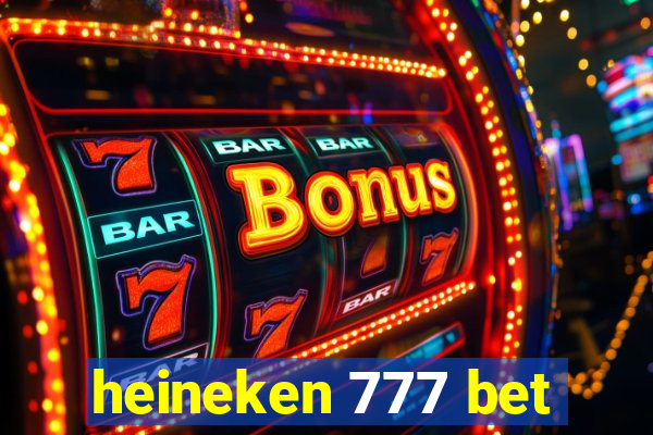 heineken 777 bet