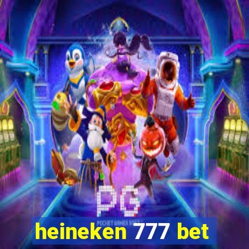 heineken 777 bet