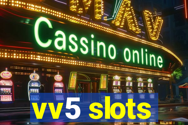 vv5 slots