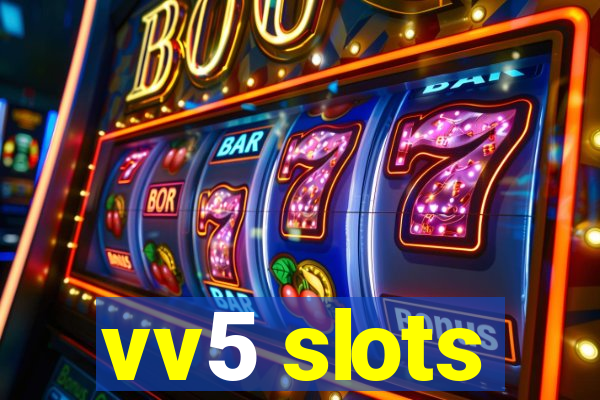 vv5 slots