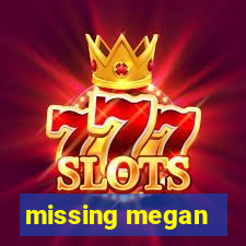 missing megan