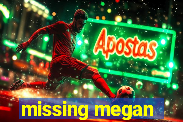 missing megan