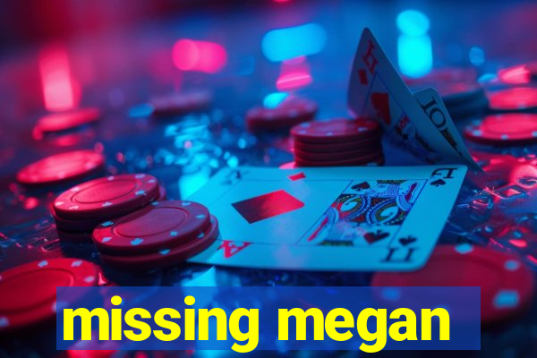 missing megan