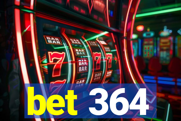 bet 364